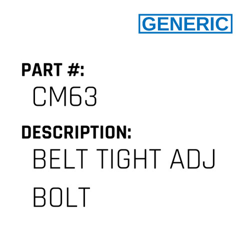 Belt Tight Adj Bolt - Generic #CM63