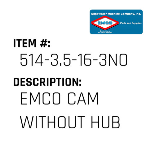Emco Cam Without Hub - EMCO #514-3.5-16-3NOHUB-EMCO