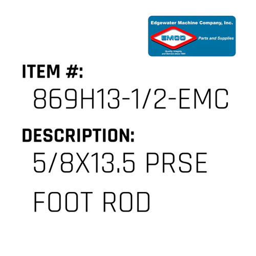 5/8X13.5 Prse Foot Rod - EMCO #869H13-1/2-EMCO