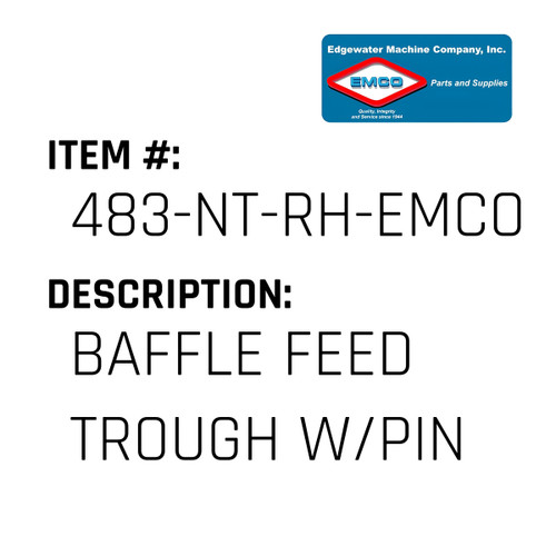 Baffle Feed Trough W/Pin - EMCO #483-NT-RH-EMCO
