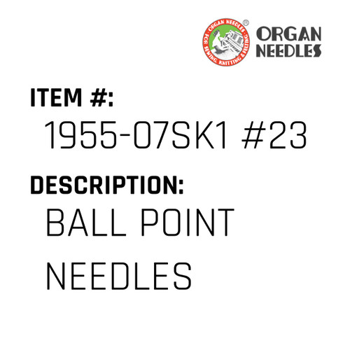 Ball Point Needles - Organ Needle #1955-07SK1 #23BP