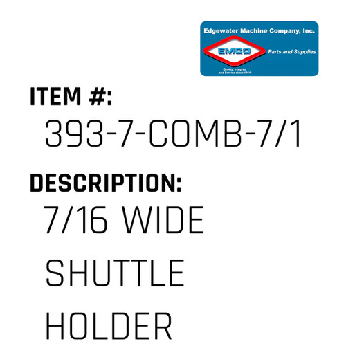 7/16 Wide Shuttle Holder - EMCO #393-7-COMB-7/16-SL-EMCO