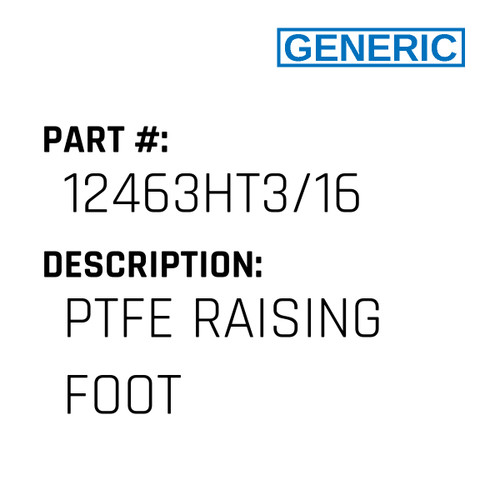 Ptfe Raising Foot - Generic #12463HT3/16