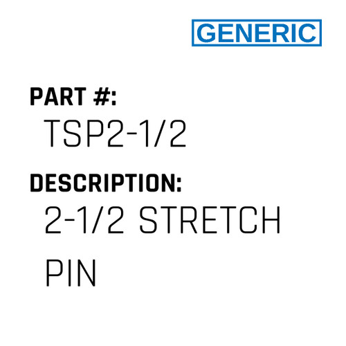2-1/2 Stretch Pin - Generic #TSP2-1/2