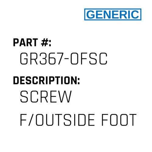 Screw F/Outside Foot - Generic #GR367-OFSC
