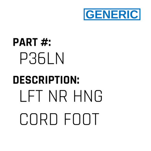 Lft Nr Hng Cord Foot - Generic #P36LN