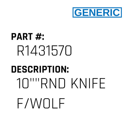 10""Rnd Knife F/Wolf - Generic #R1431570