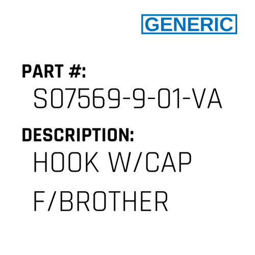 Hook W/Cap F/Brother - Generic #S07569-9-01-VAL