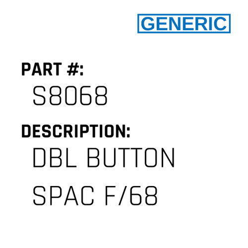 Dbl Button Spac F/68 - Generic #S8068