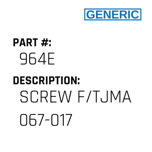 Screw F/Tjma 067-017 - Generic #964E
