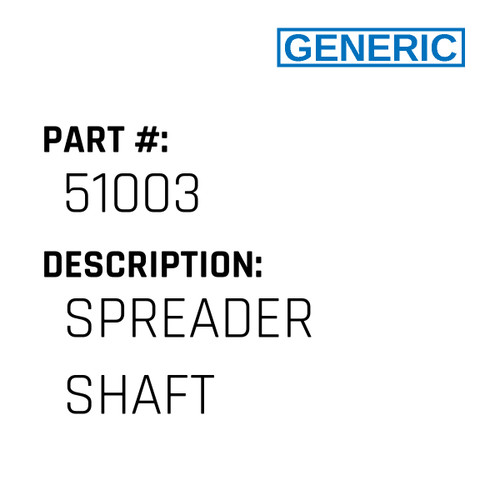 Spreader Shaft - Generic #51003