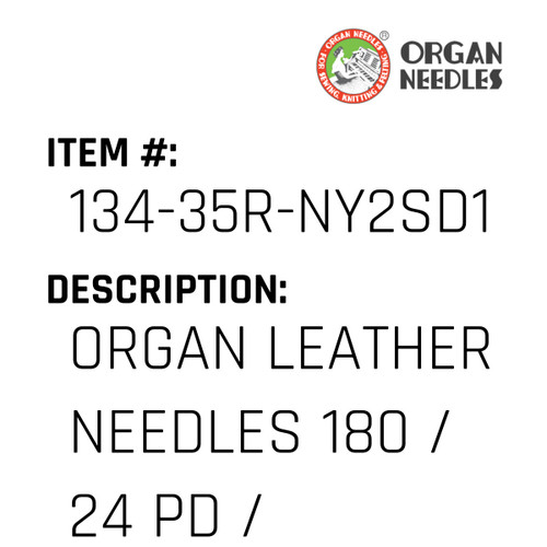 Organ Leather Needles 180 / 24 Pd / Perfect Durabilty Titanium For Industrial Sewing Machines - Organ Needle #134-35R-NY2SD1#180PD