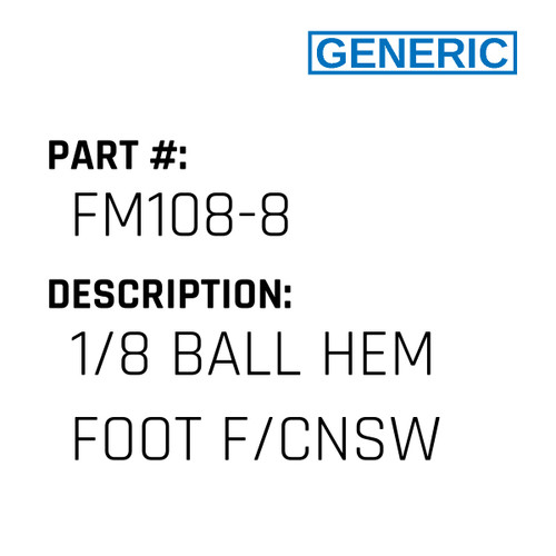 1/8 Ball Hem Foot F/Cnsw - Generic #FM108-8