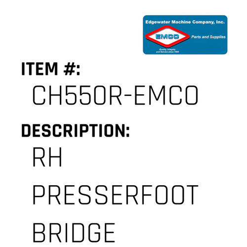 Rh Presserfoot Bridge - EMCO #CH550R-EMCO