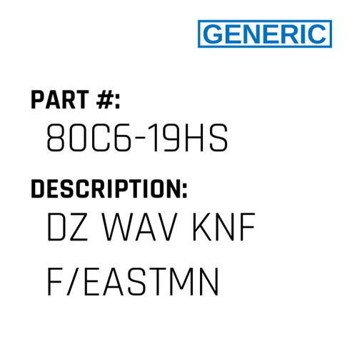 Dz Wav Knf F/Eastmn - Generic #80C6-19HS