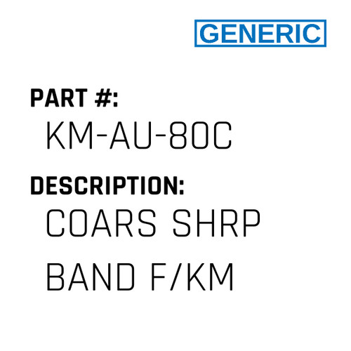 Coars Shrp Band F/Km - Generic #KM-AU-80C
