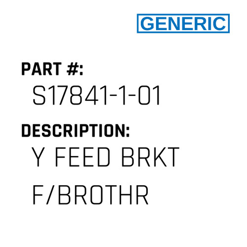 Y Feed Brkt F/Brothr - Generic #S17841-1-01