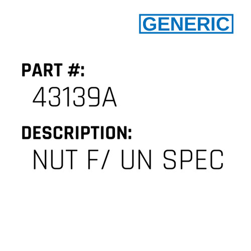 Nut F/ Un Spec - Generic #43139A