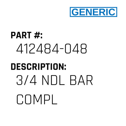 3/4 Ndl Bar Compl - Generic #412484-048