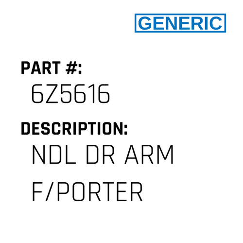 Ndl Dr Arm F/Porter - Generic #6Z5616