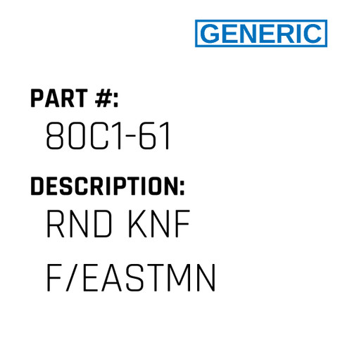 Rnd Knf F/Eastmn - Generic #80C1-61