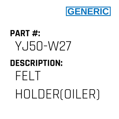 Felt Holder(Oiler) - Generic #YJ50-W27