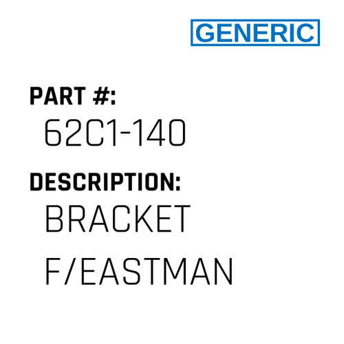 Bracket F/Eastman - Generic #62C1-140
