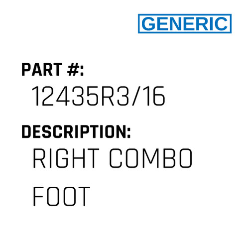 Right Combo Foot - Generic #12435R3/16