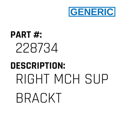 Right Mch Sup Brackt - Generic #228734 Right Mch Sup Brackt - Generic #228734