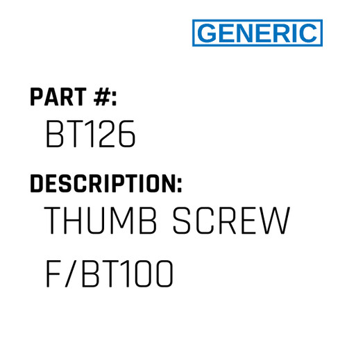 Thumb Screw F/Bt100 - Generic #BT126