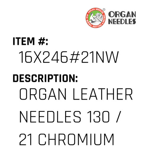 Organ Leather Needles 130 / 21 Chromium For Industrial Sewing Machines - Organ Needle #16X246#21NW