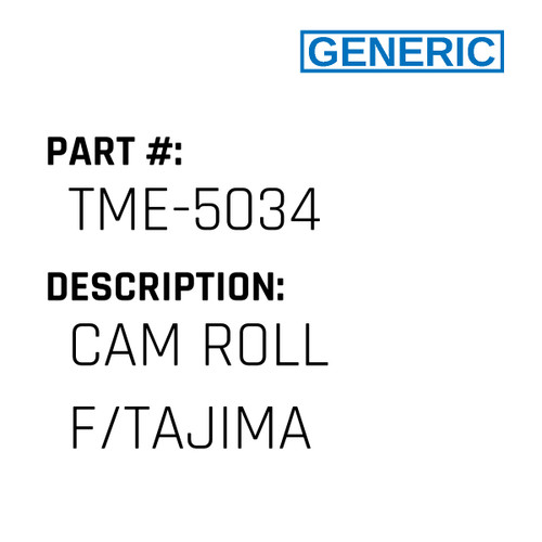 Cam Roll F/Tajima - Generic #TME-5034