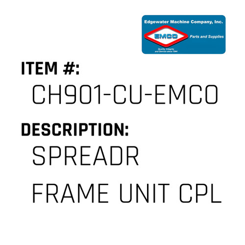 Spreadr Frame Unit Cpl - EMCO #CH901-CU-EMCO