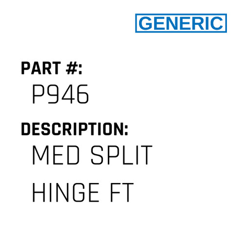 Med Split Hinge Ft - Generic #P946