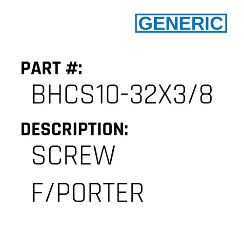 Screw F/Porter - Generic #BHCS10-32X3/8