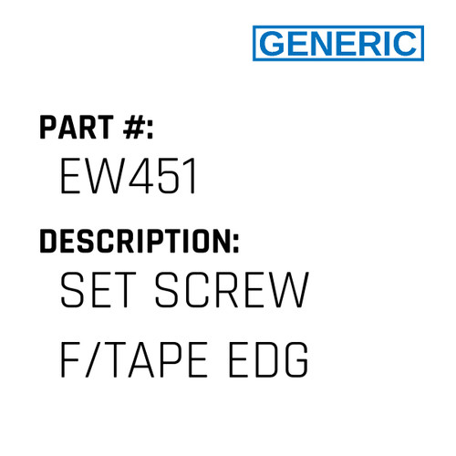 Set Screw F/Tape Edg - Generic #EW451