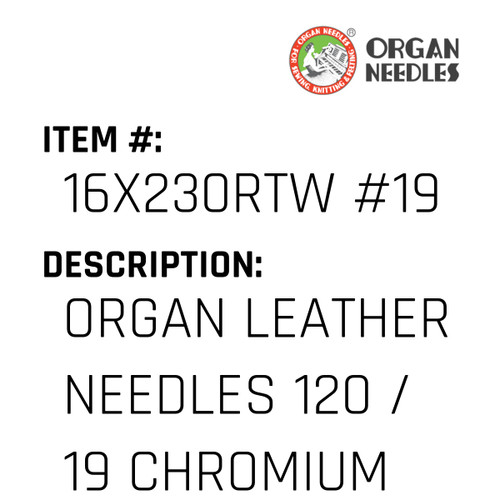 Organ Leather Needles 120 / 19 Chromium For Industrial Sewing Machines - Organ Needle #16X230RTW #19