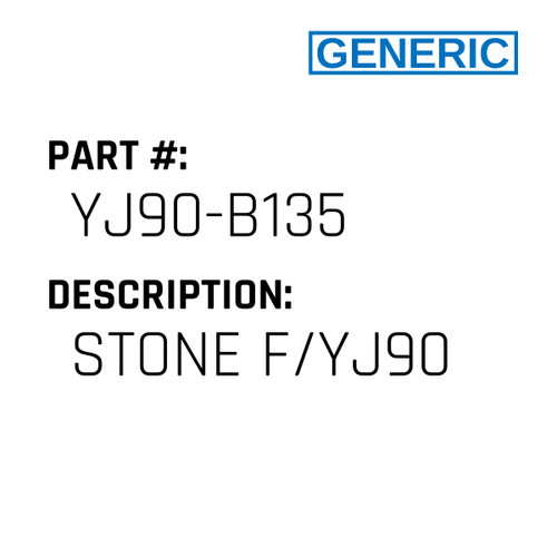 Stone F/Yj90 - Generic #YJ90-B135