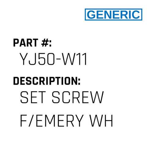 Set Screw F/Emery Wh - Generic #YJ50-W11