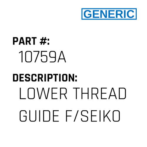 Lower Thread Guide F/Seiko - Generic #10759A