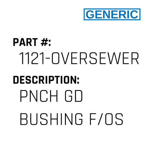 Pnch Gd Bushing F/Os - Generic #1121-OVERSEWER