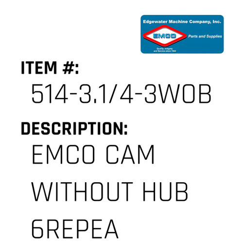 Emco Cam Without Hub  6Repea - EMCO #514-3.1/4-3WOB-EMCO