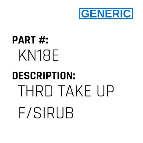 Thrd Take Up F/Sirub - Generic #KN18E