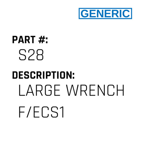 Large Wrench F/Ecs1 - Generic #S28