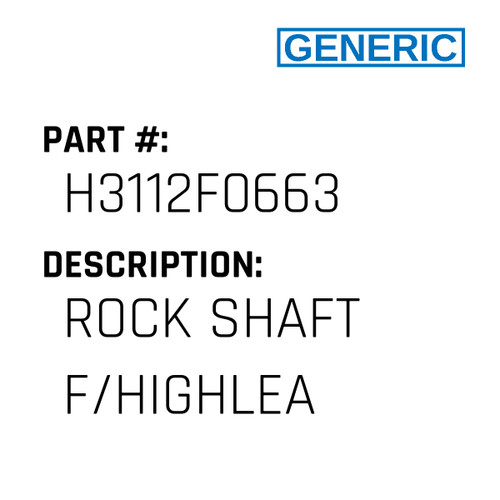 Rock Shaft F/Highlea - Generic #H3112F0663