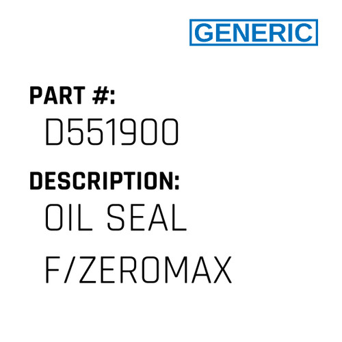 Oil Seal F/Zeromax - Generic #D551900