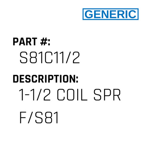1-1/2 Coil Spr F/S81 - Generic #S81C11/2