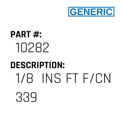 1/8  Ins Ft F/Cn 339 - Generic #10282