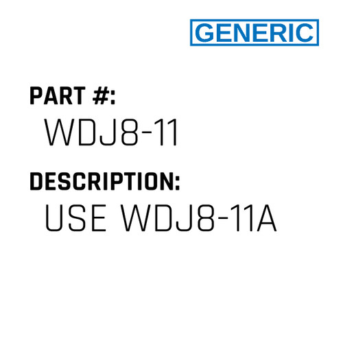 Use Wdj8-11A - Generic #WDJ8-11