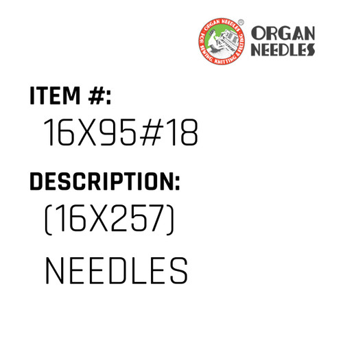 (16X257) Needles - Organ Needle #16X95#18